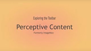 Exploring the Perceptive Content Toolbar