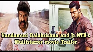 Nandamuri Balakrishna and Jr.NTR Multistarrer movie Trailer