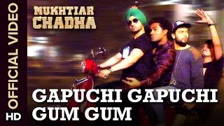 Gapuchi Gapuchi Gum Gum Official Video Song | Mukhtiar Chadha | Diljit Dosanjh