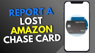 How to Report a Lost Amazon Chase Card