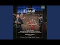 Falstaff, Act III Pt. 2: Già s'avanza la coppia degli sposi (Live)