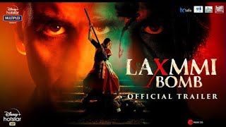 Lakshmi Bomb Official Trailer Released Akshay Kumar Akshay Kumar Full Movie Lakshmi Bomb