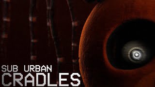 [SFM FNaF] Cradles - Sub Urban