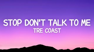 Tre Coast - Stop Don't Talk To Me (Lyrics) ft. Lycia Faith