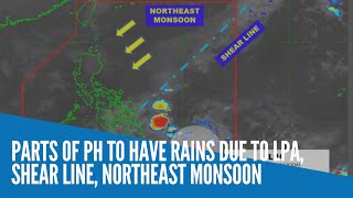 Parts of PH to have rains due to LPA, shear line, northeast monsoon