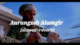 Aurangzeb alamgir new😈 attitude music🎶 [slowed+reverb] #lofimusic #aurangzebalamgir