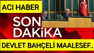 DEVLET BAHÇELİ ACI HABER GELDİ RESMEN YIKILDILAR ! MUHALEFET İKTİDAR BÜYÜK ŞOKTA.!  #sondakika