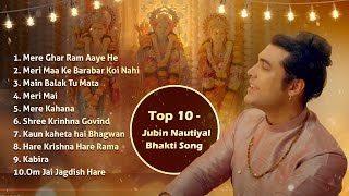 Top 10 Jubin Nautiyal Bhakti Songs | Mere Ghar Ram Aaye Hai