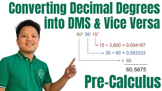 Converting Decimal Degrees into Degrees-Minutes-Seconds (DMS) and Vice Versa | Pre-Calculus