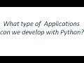 Python Tutorial - What type of Applications we develop using Python