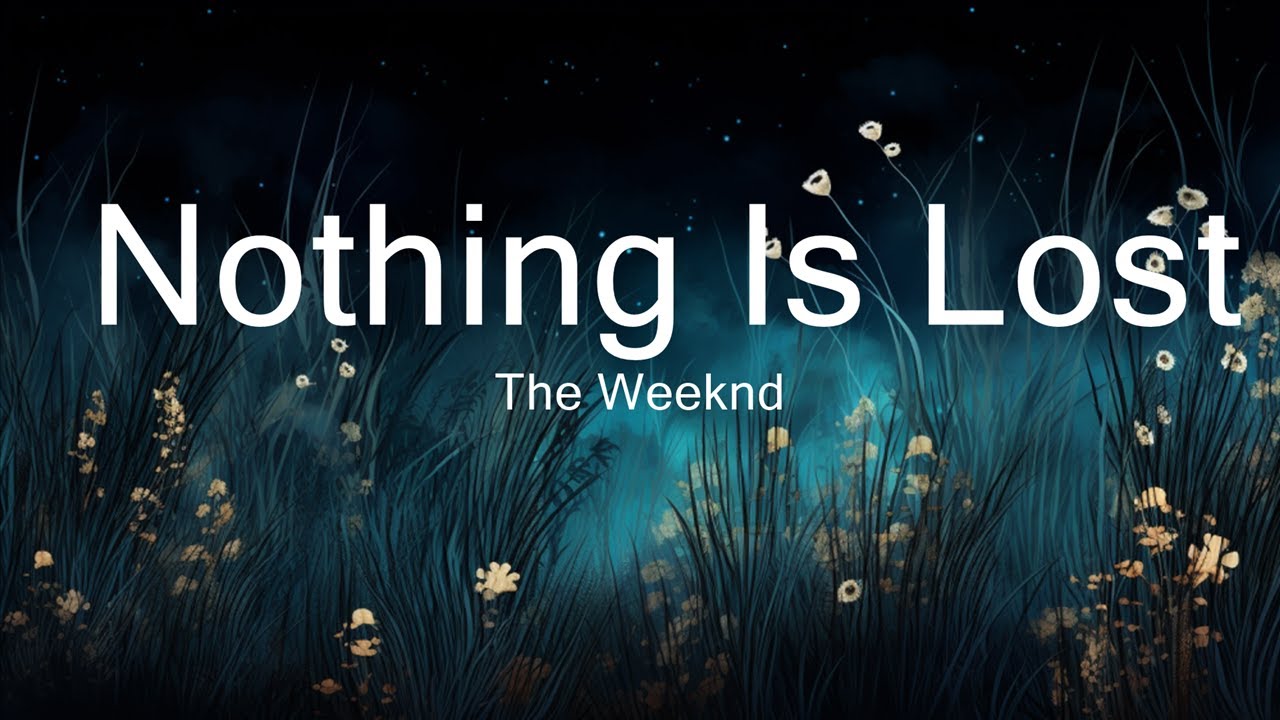 The Weeknd - Nothing Is Lost (You Give Me Strength) LYRICS | 30mins ...