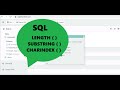11. How to use LENGTH, SUBSTRING and CHARINDEX in SQL.