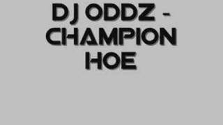 Dj Oddz - Champion Hoe