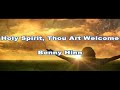 Holy Spirit Thou Art Welcome lyrics