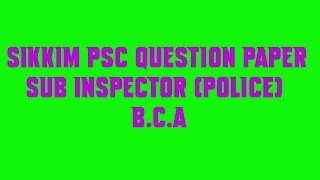 Sikkim PSC Question Paper Sub Inspector Police B C A