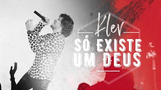 Só Existe Um Deus | Klev | VÍDEO COM LETRA