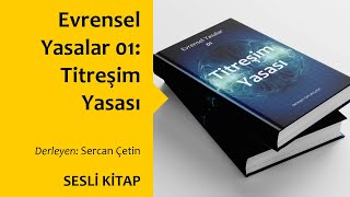 Evrensel Yasalar 01 : Titreşim Yasası - Sercan Çetin / Sesli Kitap / E-Kitap