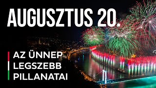 Augusztus 20. Az ünnep legszebb pillanatai