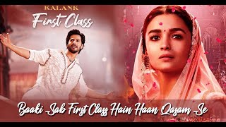 Baaki sab First Class hai Full Song | Kalank 2019 | Arijit Singh | Pritom Varun Dhawan, Alia Bhatt