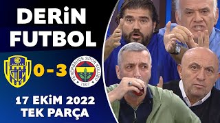 Derin Futbol 17 Ekim 2022 Tek Parça ( Ankaragücü 0-3 Fenerbahçe )