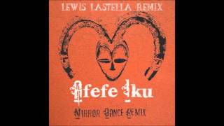 Afefe Iku - Mirror Dance (Lewis Lastella Remix)