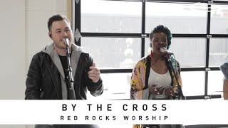 RED ROCKS WORSHIP - By the Cross: Song Session