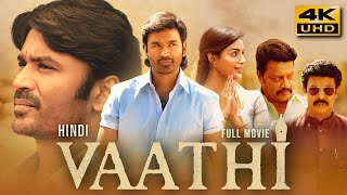 Vaathi (2023) Hindi Dubbed Full Movie | Starring Dhanush, Samyuktha Menon