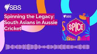 Spinning the Legacy: South Asians in Aussie Cricket | SBS Spice | Podcast