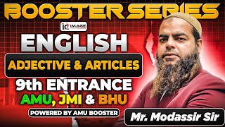 Adjective \u0026 Articles | English | Last Year PYQs | 9th Entrance | By Modassir Sir | Booster Series