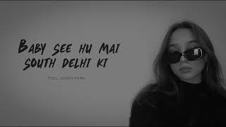 Baby see hu main South Delhi ki  ( FULL AUDIO SONG )