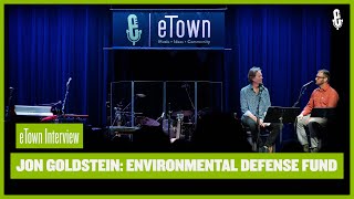 eTown On-Stage Interview - Jon Goldstein | Environmental Defense Fund