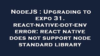 NodeJS : Upgrading to expo 31. react-native-dot-env error: react native does not support node standa
