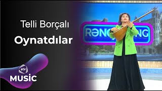 Telli Borçalı - Oynatdılar