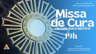 Missa de Cura com Padre Moacir Anastácio /19h / 13-02-2025