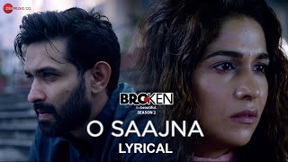 O Saajna - Lyrical | Broken But Beautiful Season 2 | Vikrant Massey & Harleen Sethi | Akhil Sachdeva