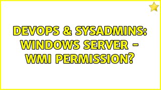 DevOps & SysAdmins: Windows Server - WMI Permission?