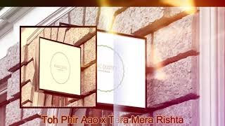 Toh Phir Aao x Tera Mera Rishta || slow || reverb ||by music quotes