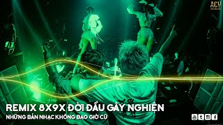 Nhạc Trẻ Remix 8x 9x Đời Đầu Hay Nhất Hiện Nay - Nhạc 8x 9x Remix - Nhạc Trẻ 8x 9x Remix Hay Bất Hủ