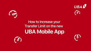 Increase your Transfer Limit on the new UBA Mobile App