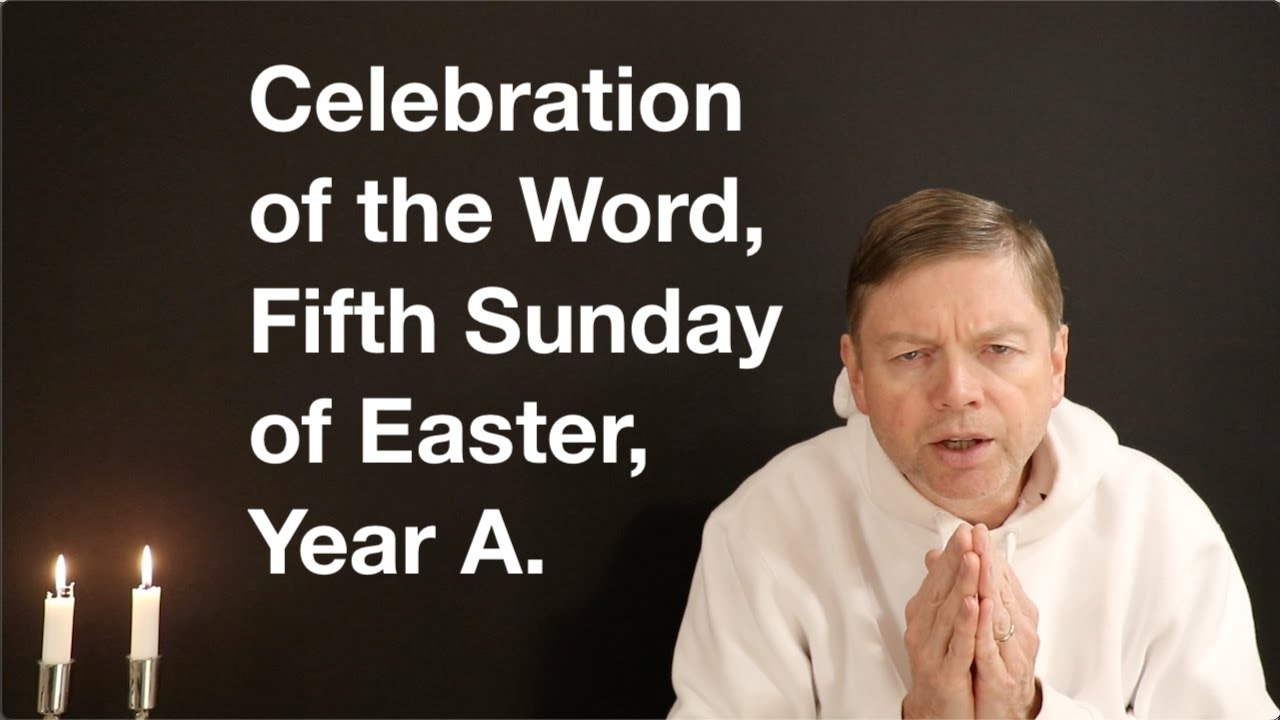 Celebration Of The Word, Fifth Sunday Of Easter, Year A. - YouTube