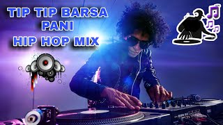 Tip Tip Barsa Pani Hip Hop Mix | Old Song Remix |