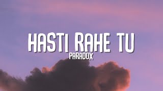 Paradox - Hasti Rahe Tu | Lyrics | Lyrical Resort Hindi