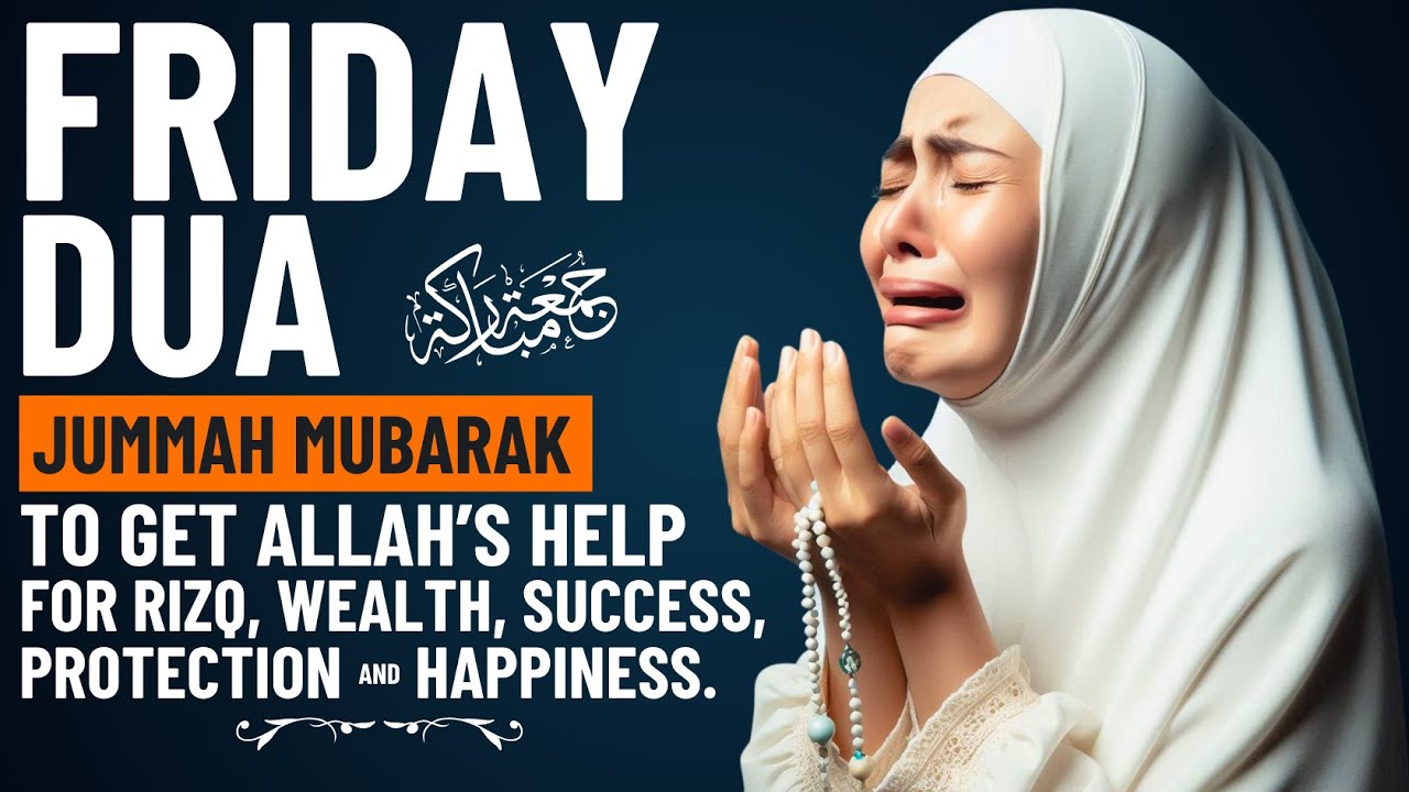 Friday Dua To Get Allah S Help For Rizq Wealth Success Protection