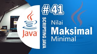 Java 41 - Nilai Maksimal dan Minimal pada Pemrograman Java - Tutorial Java Netbeans Indonesia