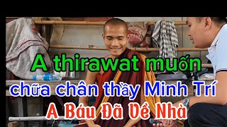 Người Nhà  Nhờ A Thirawat  Chữa Chân Thầy Minh Trí Bị Khô Khớp Không Đi Được A Báu Về Nhà