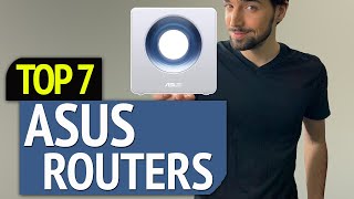 BEST 7 ASUS ROUTERS!