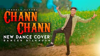 Chann Chann ( Dance Video ) Jordan Sandhu | Desi Crew | Latest Punjabi Song 2022 | Dancer Dilkhush