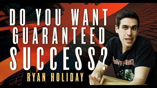 How Can You Guarantee Success? | Ryan Holiday | Daily Stoic Thoughts #20