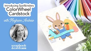 Introducing Spellbinders ColorWheel Cardstock with Meghann Andrew