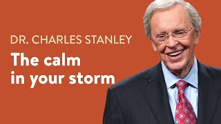 The Calm In Your Storm – Dr. Charles Stanley